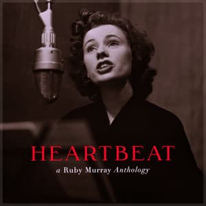 Heartbeat - a Ruby Murray Anthology - Ruby Murray