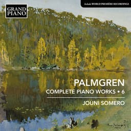 Palmgren: Complete Piano Works, Vol. 6 - Selim Palmgren