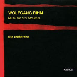 Rihm: Musik für 3 Streicher - Wolfgang Rihm