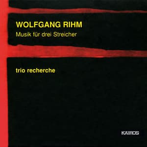 Rihm: Musik für 3 Streicher - Wolfgang Rihm