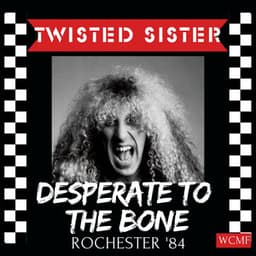 Desperate To The Bone - Twisted Sister