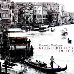 Manfredini: 6 Concerti, op.3 - I Musici