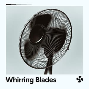 Whirring Blades - Fan Noises for Sleep