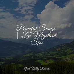 Peaceful Songs | Zen Mystical Spa - Nature Sounds for Relaxation and Sleep