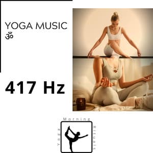 417 Hz Yoga Music ॐ - Yoga & Morning Rituals