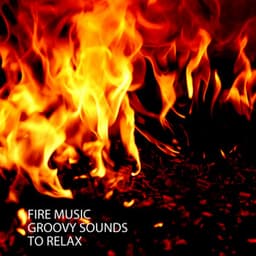 Fire Music: Groovy Sounds To Relax - Baby Lullaby