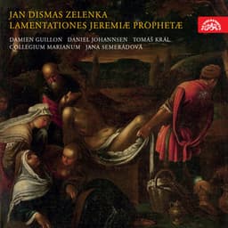 Zelenka: The Lamentations of Jeremiah The Prophet - Jan Dismas Zelenka