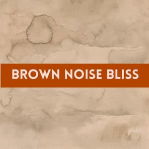 Brown Noise Bliss - Deep Sleep Brown Noise