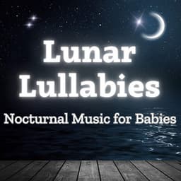 Lunar Lullabies: Nocturnal Music for Babies - Morning Instrumentals