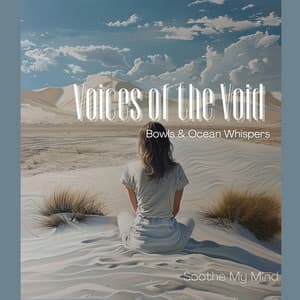 Voices of the Void: Bowls & Ocean Whispers - Soothe My Mind