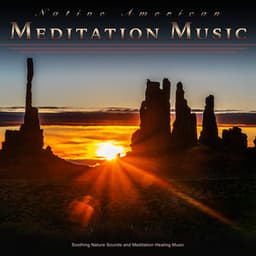Native American Meditation Music: Soothing Nature Sounds and Meditation Healing Music - Native American Nature
