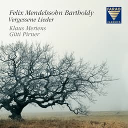 Mendelssohn Bartholdy: Vergessene Lieder - Felix Mendelssohn