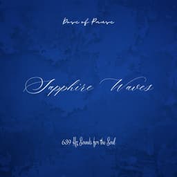 Sapphire Waves: 639 Hz Sounds for the Soul - Dose of Pause
