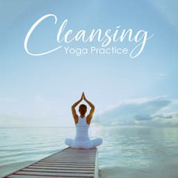 Cleansing Yoga Practice: Balancing Sounds for Mind and Body Relaxation - Yoga Tribe