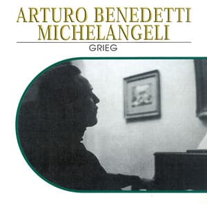 Arturo Benedetti Michelangeli, Vol. 3: Grieg - Edvard Grieg