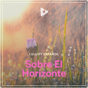 Sobre El Horizonte - Lullify Español