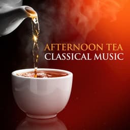 Afternoon Tea Classical Music - Classical Music Radio