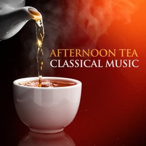 Afternoon Tea Classical Music - Classical Music Radio