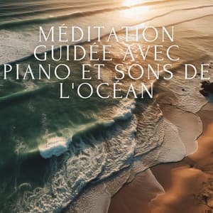 Méditation guidée avec piano et sons de l'océan - Club de musique de guérison