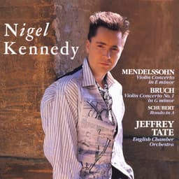 Mendelssohn & Bruch: Violin Concertos - Schubert: Rondo in A Major - Nigel Kennedy