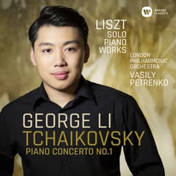 Tchaikovsky: Piano Concerto No. 1 - Liszt: Solo Piano Works - George Li