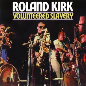 Volunteered Slavery - Rahsaan Roland Kirk