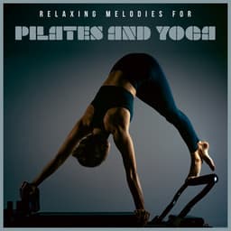 Relaxing Melodies for Pilates and Yoga - Pilates Workout Academy