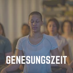 Genesungszeit - Meditationsmusik