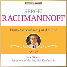 Masterpieces Presents Sergei Rachmaninoff: Piano Concerto No. 3 in D Minor, Op. 30 - Sergei Rachmaninoff