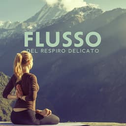 Flusso del respiro delicato: Fuga Zen consapevole - Meditazione zen musica