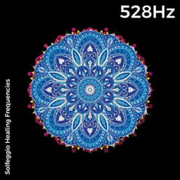 528 Hz Mediation and Repair Music - Solfeggio Frequencies for Meditation