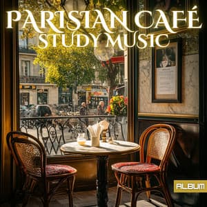 Parisian Café Vibes: Deep Focus, Study, and Relaxation Music for Concentration - French Cafe 24x7 - Jazz Cafe Study and Focus
