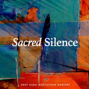 Sacred Silence - Deep Aura Meditation Ambient