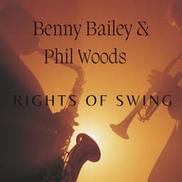 Benny Bailey & Phil Woods - RIGHTS OF SWING - Phil Woods