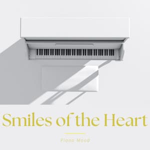 Smiles of the Heart: Soft Piano Music - Piano Mood