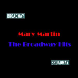 The Broadway Hits - Mary Martin