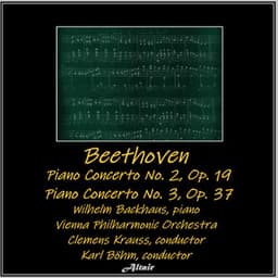 Beethoven: Piano Concerto NO. 2, OP. 19 - Piano Concerto NO. 3, OP. 37 - Ludwig van Beethoven