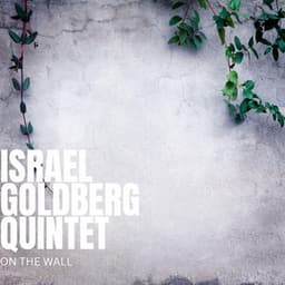 On The Wall - Israel Goldberg Quintet