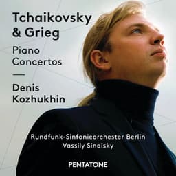Tchaikovsky & Grieg Piano Concertos - Denis Kozhukhin