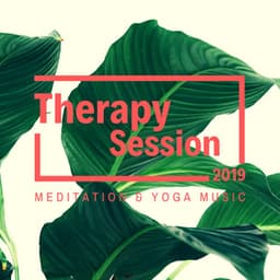 Therapy Session 2019: Meditation & Yoga Music - Healing Music