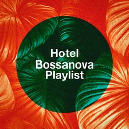 Hotel Bossanova Playlist - Cafe Chillout de Ibiza