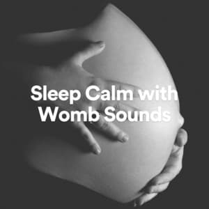 Sleep Calm with Womb Sounds - Womb Sound