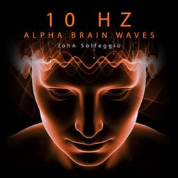 10 Hz Alpha Brain Waves: Activate 100% Mind for Study & Concentration - John Solfeggio