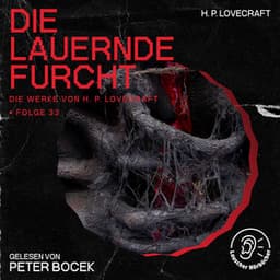Die lauernde Furcht - Die Werke von H. P. Lovecraft