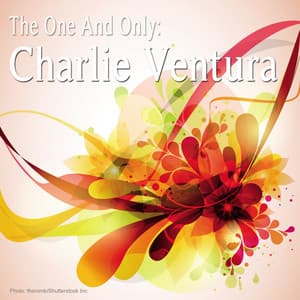 The One and Only: Charlie Ventura - Charlie Ventura