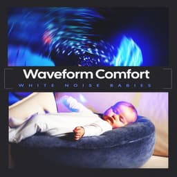 Waveform Comfort - White Noise Babies