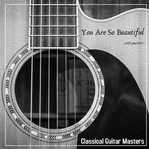 You Are so Beautiful - Classical Guitar Masters