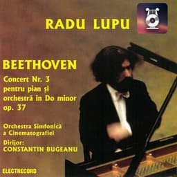 Ludwig van Beethoven: Concert nr. 3 pentru pian și orchestră în Do minor, op. 37 - Radu Lupu