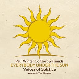 Everybody Under the Sun - Voices of Solstice, Vol. 1: The Singers - Paul Winter Consort