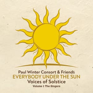 Everybody Under the Sun - Voices of Solstice, Vol. 1: The Singers - Paul Winter Consort